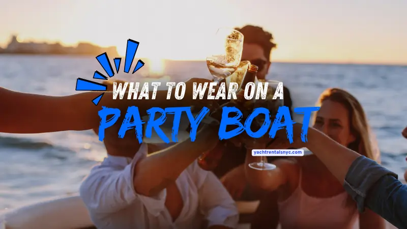 what to wear on a party boat